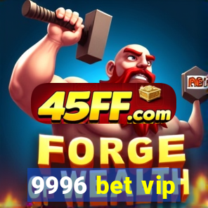 9996 bet vip